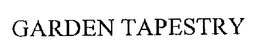 GARDEN TAPESTRY trademark