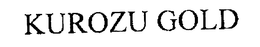 KUROZU GOLD trademark