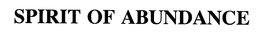 SPIRIT OF ABUNDANCE trademark
