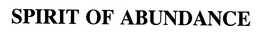 SPIRIT OF ABUNDANCE trademark