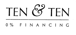 TEN & TEN 0% FINANCING trademark