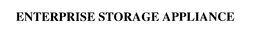 ENTERPRISE STORAGE APPLIANCE trademark