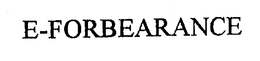 E-FORBEARANCE trademark
