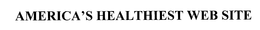 AMERICA'S HEALTHIEST WEB SITE trademark