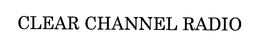 CLEAR CHANNEL RADIO trademark