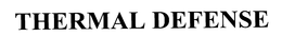 THERMAL DEFENSE trademark