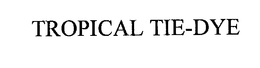 TROPICAL TIE-DYE trademark
