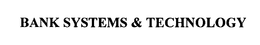 BANK SYSTEMS & TECHNOLOGY trademark