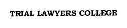 TRIAL LAWYERS COLLEGE trademark