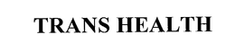 TRANS HEALTH trademark