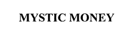MYSTIC MONEY trademark