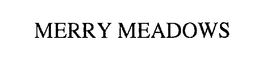 MERRY MEADOWS trademark