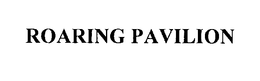 ROARING PAVILION trademark