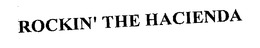 ROCKIN' THE HACIENDA trademark
