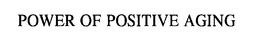 POWER OF POSITIVE AGING trademark