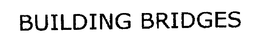 BUILDING BRIDGES trademark