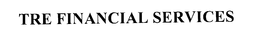 TRE FINANCIAL SERVICES trademark