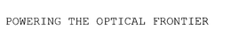 POWERING THE OPTICAL FRONTIER trademark