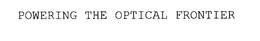 POWERING THE OPTICAL FRONTIER trademark