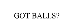 GOT BALLS? trademark