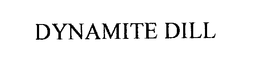 DYNAMITE DILL trademark