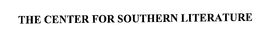 THE CENTER FOR SOUTHERN LITERATURE trademark