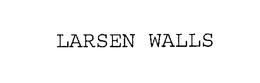 LARSEN WALLS trademark
