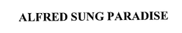 ALFRED SUNG PARADISE trademark