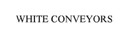 WHITE CONVEYORS trademark