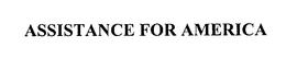 ASSISTANCE FOR AMERICA trademark