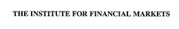 THE INSTITUTE FOR FINANCIAL MARKETS trademark