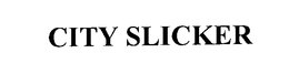 CITY SLICKER trademark