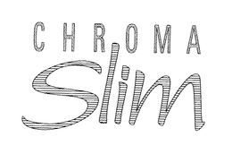 CHROMA SLIM trademark