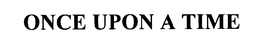 ONCE UPON A TIME trademark