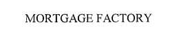 MORTGAGE FACTORY trademark