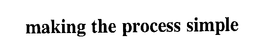 MAKING THE PROCESS SIMPLE trademark