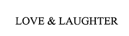 LOVE & LAUGHTER trademark