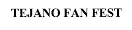 TEJANO FAN FEST trademark