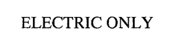 ELECTRIC ONLY trademark