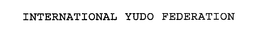 INTERNATIONAL YUDO FEDERATION trademark