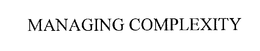 MANAGING COMPLEXITY trademark