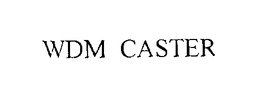 WDM CASTER trademark