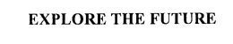EXPLORE THE FUTURE trademark