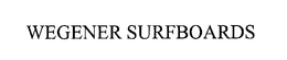 WEGENER SURFBOARDS trademark