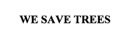 WE SAVE TREES trademark