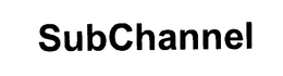 SUBCHANNEL trademark