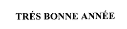 TRES BONNE ANNEE trademark