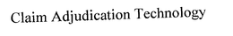 CLAIM ADJUDICATION TECHNOLOGY trademark