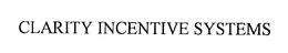 CLARITY INCENTIVE SYSTEMS trademark