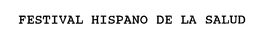 FESTIVAL HISPANO DE LA SALUD trademark
